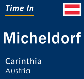 Current local time in Micheldorf, Carinthia, Austria