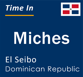 Current local time in Miches, El Seibo, Dominican Republic