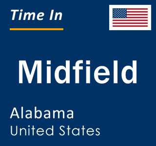 Current local time in Midfield, Alabama, United States