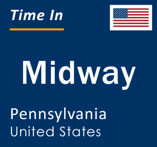 Current local time in Midway, Pennsylvania, United States