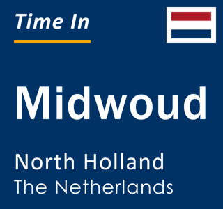 Current local time in Midwoud, North Holland, The Netherlands