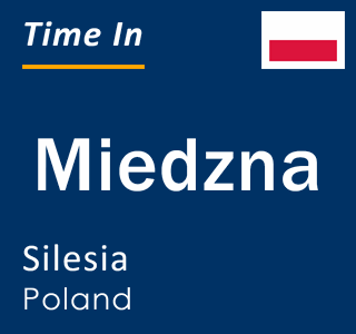 Current local time in Miedzna, Silesia, Poland