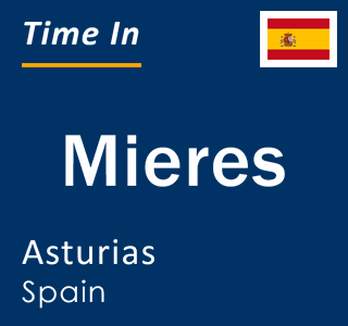 Current local time in Mieres, Asturias, Spain