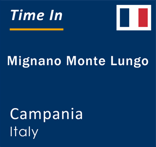 Current local time in Mignano Monte Lungo, Campania, Italy