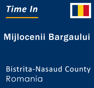 Current local time in Mijlocenii Bargaului, Bistrita-Nasaud County, Romania