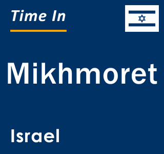 Current local time in Mikhmoret, Israel