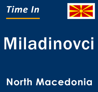 Current local time in Miladinovci, North Macedonia