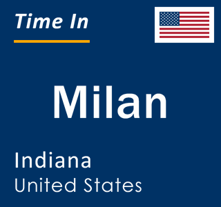 Current local time in Milan, Indiana, United States