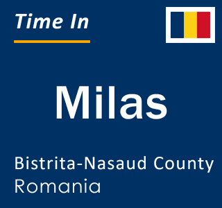 Current local time in Milas, Bistrita-Nasaud County, Romania