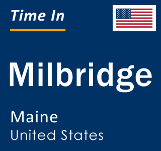 Current local time in Milbridge, Maine, United States