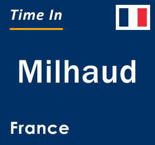 Current local time in Milhaud, France