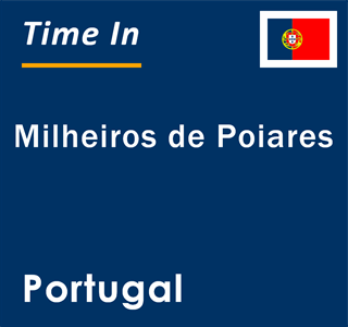 Current local time in Milheiros de Poiares, Portugal