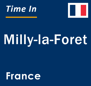 Current local time in Milly-la-Foret, France