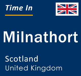 Current local time in Milnathort, Scotland, United Kingdom