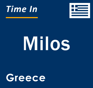 Current local time in Milos, Greece