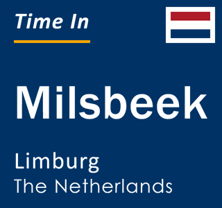 Current local time in Milsbeek, Limburg, The Netherlands