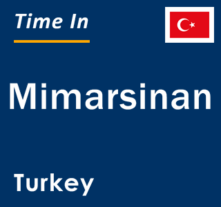 Current local time in Mimarsinan, Turkey