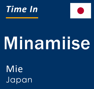 Current local time in Minamiise, Mie, Japan