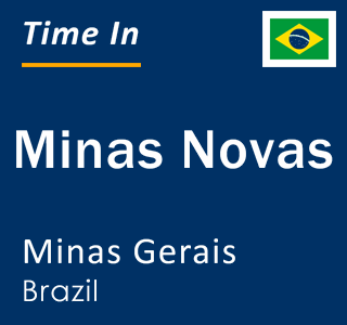 Current local time in Minas Novas, Minas Gerais, Brazil