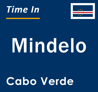 Current local time in Mindelo, Cabo Verde