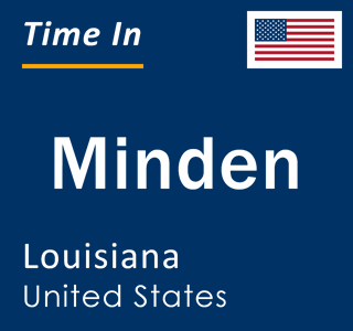 Current local time in Minden, Louisiana, United States