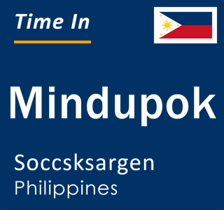 Current local time in Mindupok, Soccsksargen, Philippines