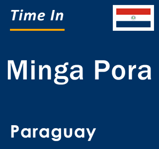 Current local time in Minga Pora, Paraguay