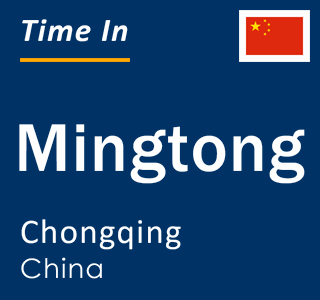 Current local time in Mingtong, Chongqing, China