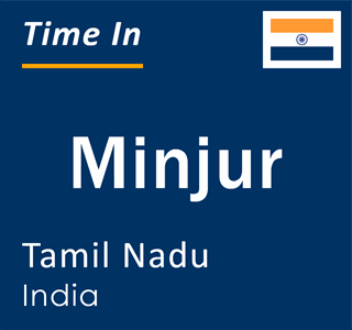 Current local time in Minjur, Tamil Nadu, India