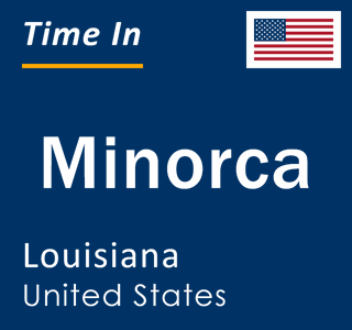 Current local time in Minorca, Louisiana, United States