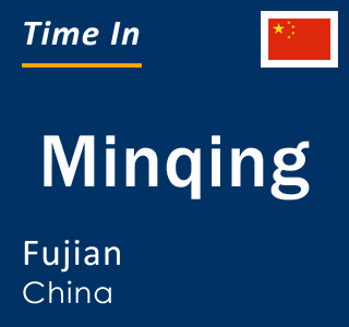 Current local time in Minqing, Fujian, China