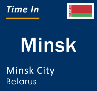 Current local time in Minsk, Minsk City, Belarus