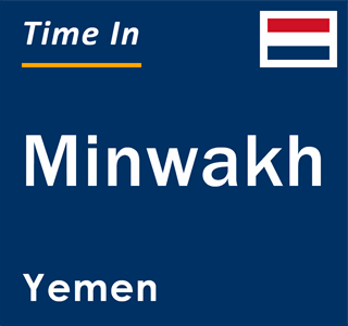 Current local time in Minwakh, Yemen