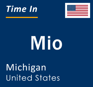 Current local time in Mio, Michigan, United States