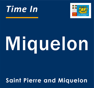 Current local time in Miquelon, Saint Pierre and Miquelon