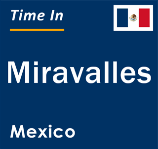 Current local time in Miravalles, Mexico