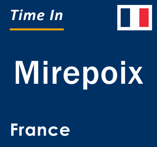 Current local time in Mirepoix, France