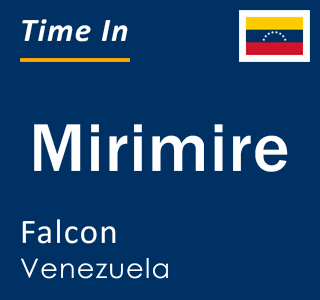 Current local time in Mirimire, Falcon, Venezuela