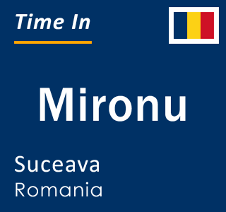 Current local time in Mironu, Suceava, Romania