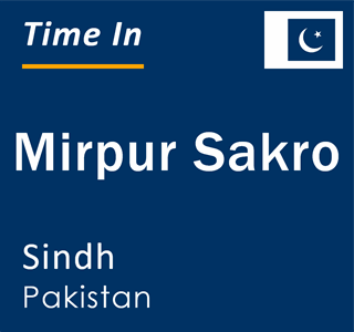 Current local time in Mirpur Sakro, Sindh, Pakistan