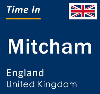 Current local time in Mitcham, England, United Kingdom