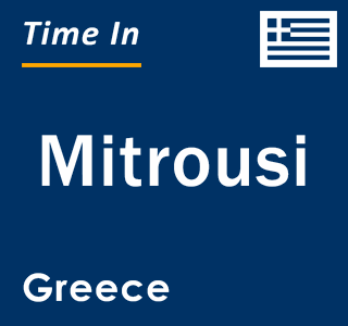 Current local time in Mitrousi, Greece