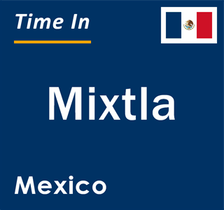 Current local time in Mixtla, Mexico