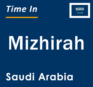 Current local time in Mizhirah, Saudi Arabia