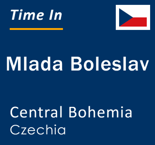 Current local time in Mlada Boleslav, Central Bohemia, Czechia