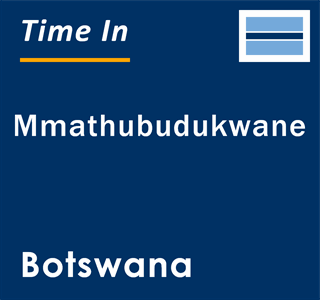 Current local time in Mmathubudukwane, Botswana