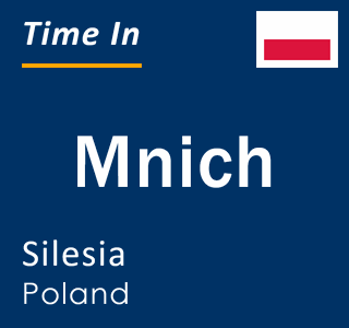 Current local time in Mnich, Silesia, Poland