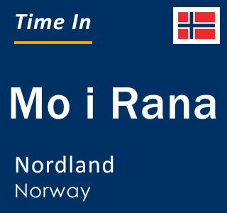 Current local time in Mo i Rana, Nordland, Norway