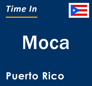 Current local time in Moca, Puerto Rico