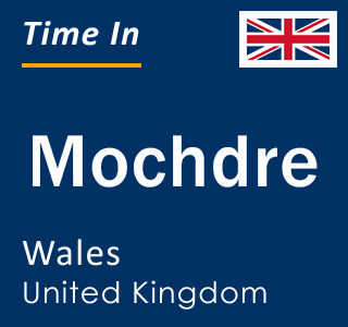 Current local time in Mochdre, Wales, United Kingdom